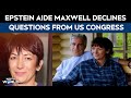 Epstein Scandal | Epstein's Aide Maxwell Refuses To Answer Questions From US House Panel