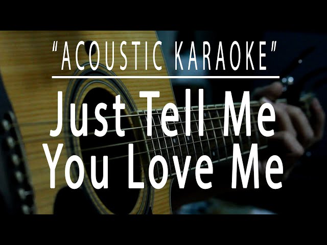 Just tell me you love me - (Acoustic karaoke) class=