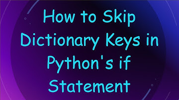How to Skip Dictionary Keys in Python