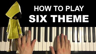 Video thumbnail of "Little Nightmares - Six Theme (Piano Tutorial Lesson)"