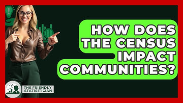 How Does The Census Impact Communities? - The Friendly Statistician