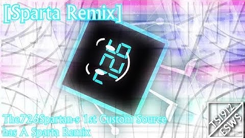 [Sparta Remix] The726Spartans 1st Custom Source Has A Sparta Remix