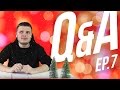 Q&amp;A Ep. 7! Ответы на вопросы из комментариев