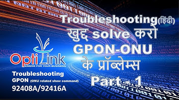 Troubleshooting Part1 Gpon 92408A and 92416A