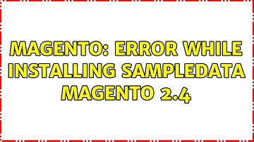 Magento: Error while installing sampledata Magento 2.4 (2 Solutions!!)