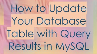 How to Update Your Database Table with Query Results in MySQL