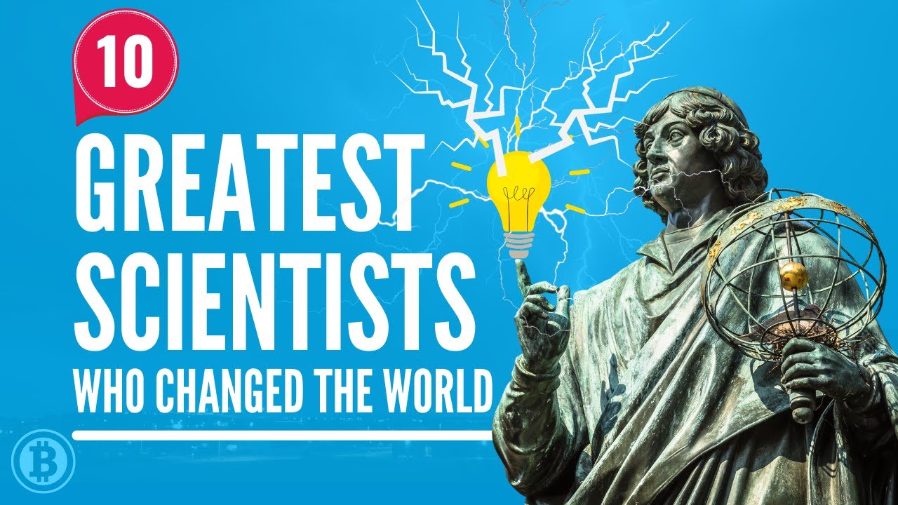 Top 10 Greatest Scientists Who Changed The World