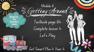 GET SMART PLUS 4 YEAR 4 | TEXTBOOK PAGE 64 | MODULE 6 GETTING AROUND | LET’S PLAY