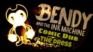 The Dress (Bendy and the Ink Machine Comic Dub)