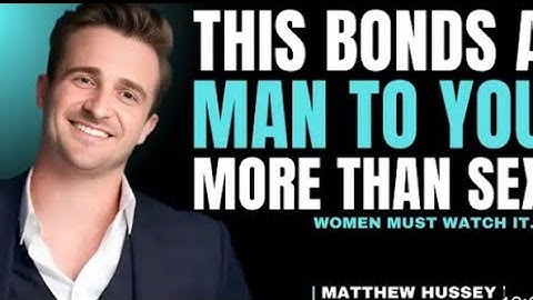 5 Needs Men Have That Are Stronger Than Sex to Fall Deeply for You | Matthew Hussey