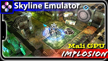 Implosion || Skyline Emulator || Mali GPU || Mediatek