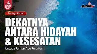 🔴 [LIVE] DEKATNYA ANTARA HIDAYAH DAN KESESATAN - Ustadz Farhan Abu Furaihan حفظه الله