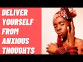 STOP OVERTHINKING IT! | DELIVERANCE FROM ANXIOUS RUMINATING THOUGHTS