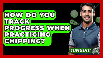 How Do You Track Progress When Practicing Chipping? - The Golf Xpert