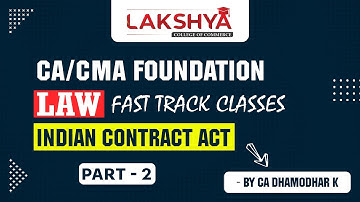 CA/CMA FOUNDATION || LAW || FAST TRACK LECTURES || INDIAN CONTRACT ACT|| Part 2 || BY CA DHAMODHAR K