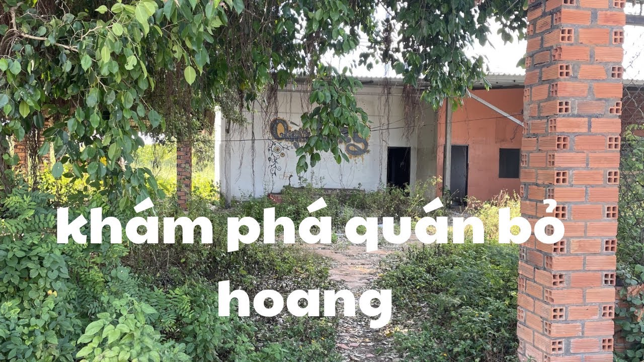 Khám phá quán bỏ hoang