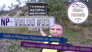 NP Vblog #03 | Vila Real - Barragem do Alvão | Subi o Parque Natural do Alvão