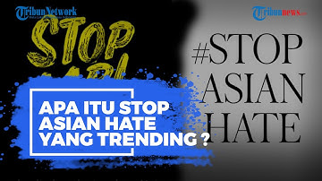 Apa Itu Stop Asian Hate yang Trending di Twitter? Ini Fakta-faktanya