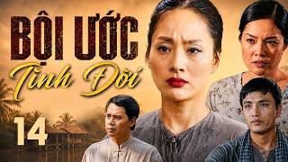 BỘI ƯỚC TÌNH ĐỜI Tập 14 | Phim truyền hình Việt Nam | Phim Việt Nam | Phim xưa hay nhất