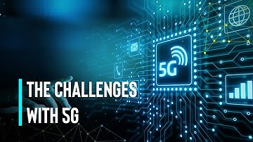 The Challenges with 5G: What You Need to Know