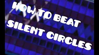 HOW TO BEAT EP.1 - SILENT CIRCLES WITH CLICKS!