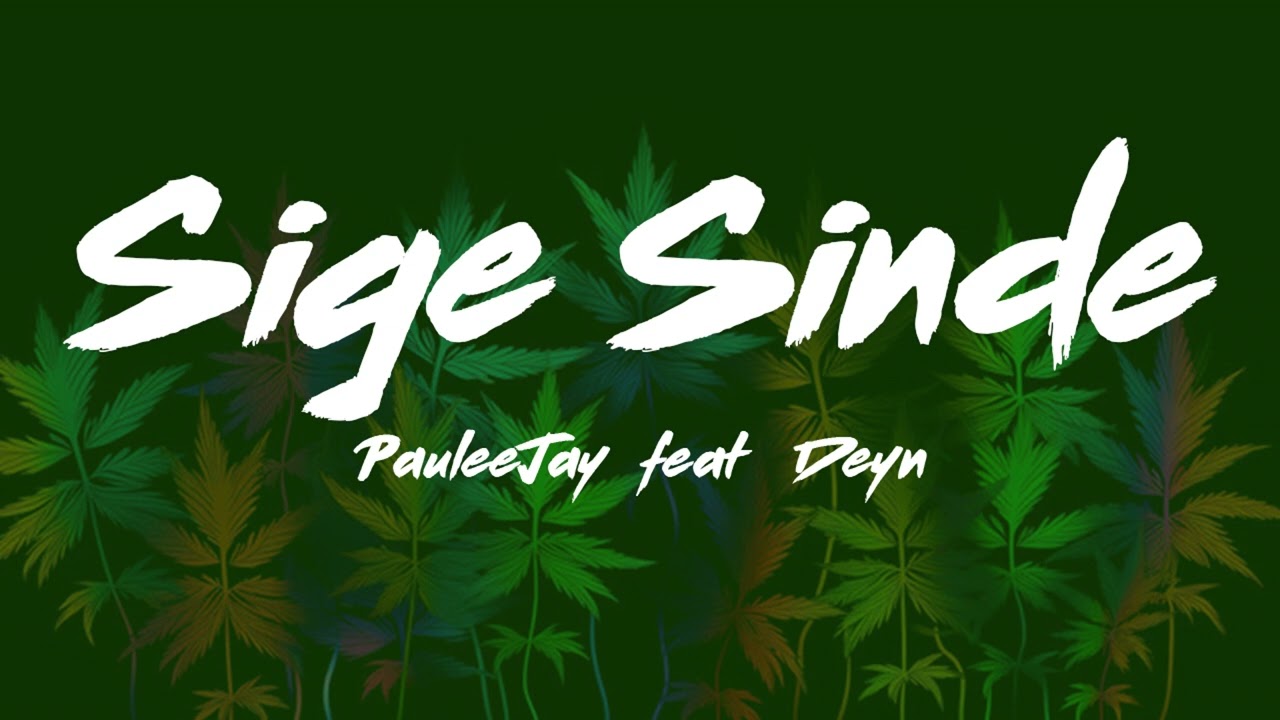 Sige Sinde - PauleeJay feat Deyn (KL BEATS)(420 Soldierz)