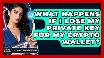 What Happens If I Lose My Private Key For My Crypto Wallet? - All About Crypto Exchanges