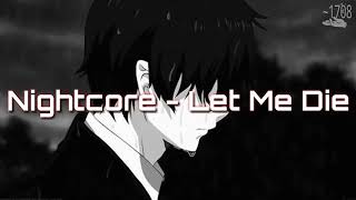 Nightcore - Let Me Die (lil happy lil sad) (lirik)