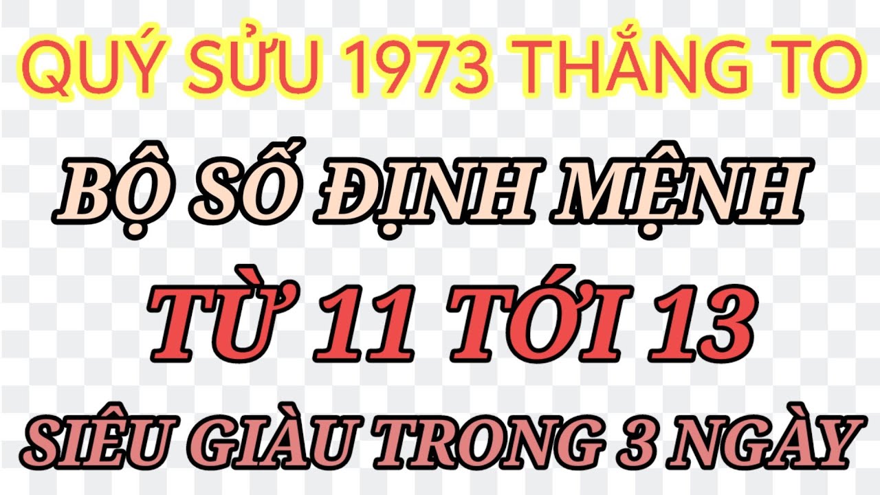 CHÚ Ý 3 NGÀY LỘC KÉO VỀ BỘ SỐ ĐỊNH MỆNH TỪ 11 TỚI 13 ÂM LỊCH QUÝ SỬU 1973 THẮNG ĐẬM 