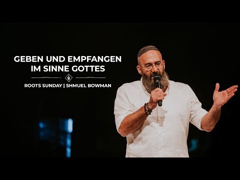 Geben und Empfangen im Sinne Gottes – Roots Sunday | Shmuel Bowman