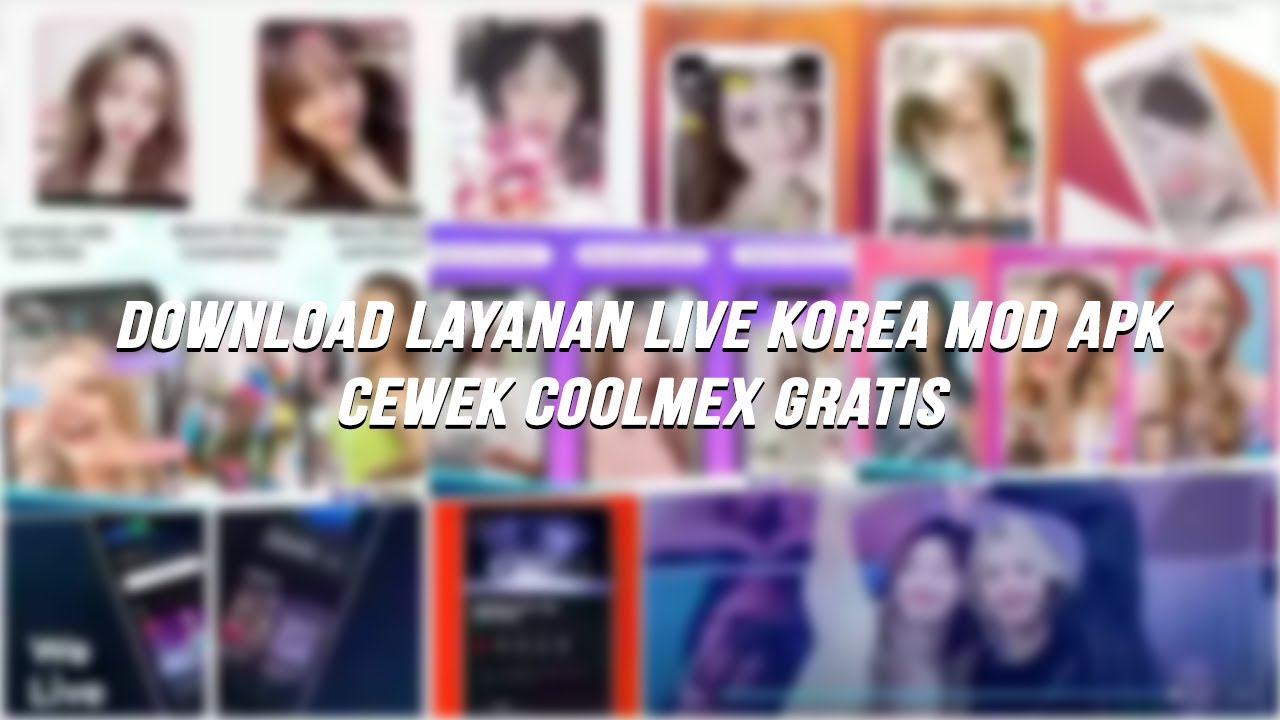 Download Layanan Live Korea Mod Apk Cewek Coolmex Gratis YouTube