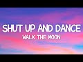 WALK THE MOON - Shut Up and Dance (Lyrics)