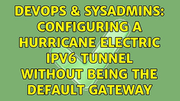 DevOps & SysAdmins: Configuring a Hurricane Electric IPv6 tunnel without being the default gateway