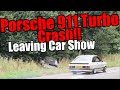 Porsche 911 Turbo Crash!! Leaving Car Show