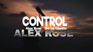 Alex Rose ft De La Ghetto - Control