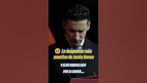 🎥💔 NAVAS SE DESPIDE ENTRE LÁGRIMAS: "¡CUÁNTO OS VOY A ECHAR DE MENOS!" 🔴⚪