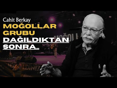 Cahit Berkay Moğollar Grubu Dağıldıktan Sonra Ne Yaptı? | Cahit Berkay Anlatıyor