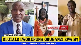 Olutalo Lwokufuna Obuganzi Ewa M7; Tamale Mirundi Today Latest