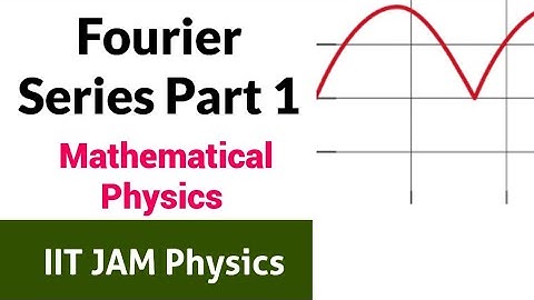 Introduction to Fourier Series | Part I | IIT JAM Physics | Mathematical Physics