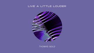 Thomas Gold - Live A Little Louder (Extended Mix)