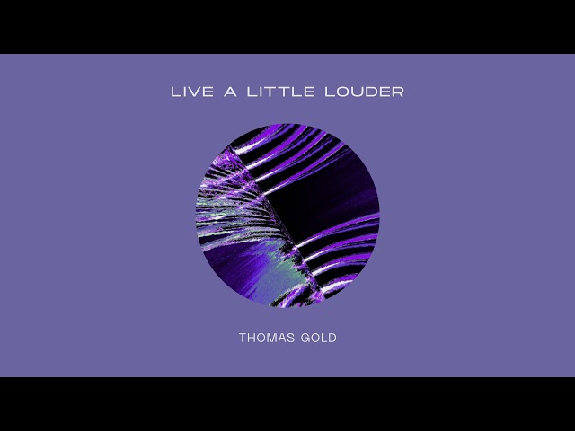 Thomas Gold - Live A Little Louder (Extended Mix) class=