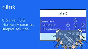 Citrix vs. F5 & Horizon: A smarter, simpler solution