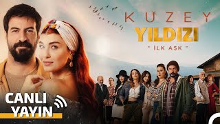 Kuzey Yıldızı İlk Aşk Bölümler 7/24 #canlıyayın