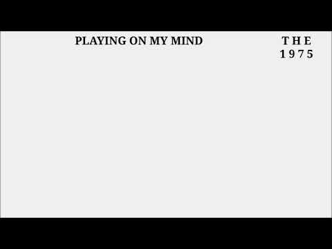 The 1975 - Playing On My Mind