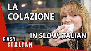 Having Breakfast in Slow Italian | Super Easy Italian 43 by Easy Italian 187,475 views 4 months ago 9 minutes, 35 seconds