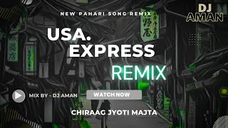 USA Express • Remix Dj Special 🔥• Chiraag Jyoti Majta • New Pahari Song 2023 • BASS BOOSTED •Dj Aman
