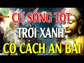 HÃY CỨ SỐNG LƯƠNG THIỆN rồi mọi chuyện tốt đẹp sẽ đến # Cực Hay - Thanh Tịnh Tâm  video and sound