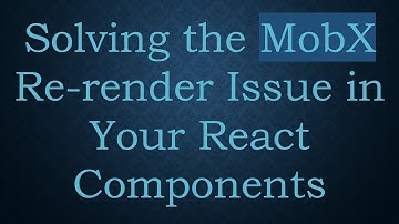 Solving the MobX Re-render Issue in Your React Components