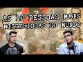 AS 10 PESSOAS MAIS MISTERIOSAS DO MUNDO