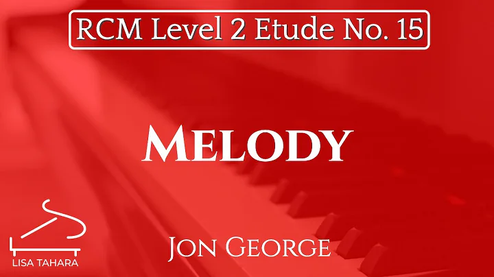 Melody by Jon George (RCM Level 2 Etude - 2015 Pia...